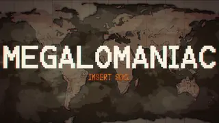 MEGALOMANIAC