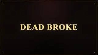 Dead Broke