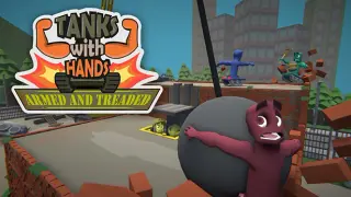 Tanks With Hands: Armed and Treaded