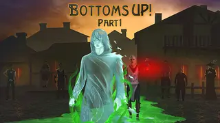 Bottoms Up!: Part 1