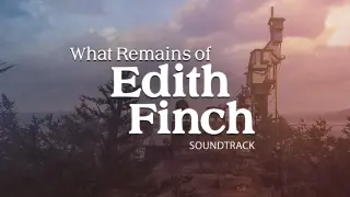 What Remains of Edith Finch Soundtrack