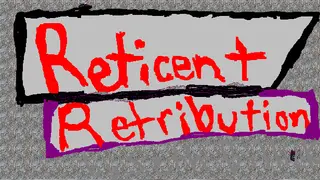 Reticent Retribution