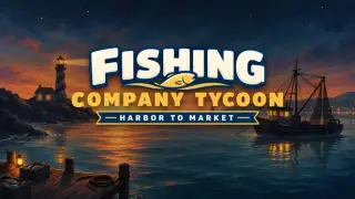 Fishing Company Tycoon: Harbor to Market