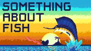Something About Fish