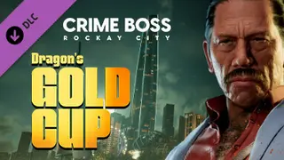 Crime Boss: Rockay City - Dragon's Gold Cup Complete