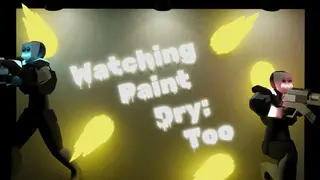 Watching Paint Dry: Too