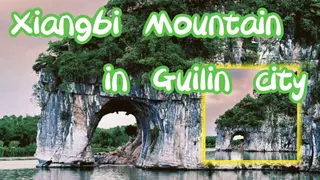 Xiangbi Mountain in Guilin city