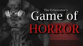 The Eviscerator's GAME OF HORROR