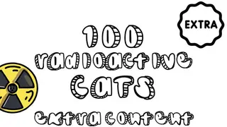 100 Radioactive Cats - Extra Content