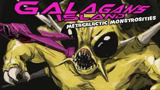 Galagan's Island: Metagalactic Monstrosities
