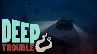 Deep Trouble
