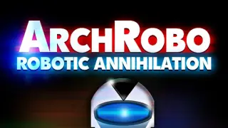 ArchRobo - Robotic Annihilation
