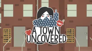 A Town Uncovered