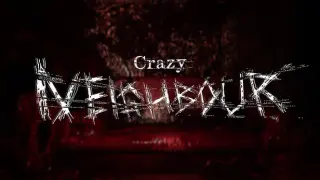 Crazy Neighbour
