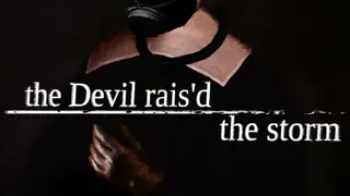 the Devil rais'd the storm