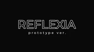 REFLEXIA Prototype ver.