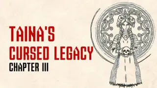 Taina's Cursed Legacy: Chapter III