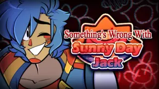 Something's Wrong With Sunny Day Jack