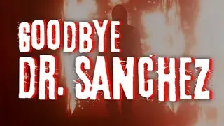 Goodbye Dr Sanchez
