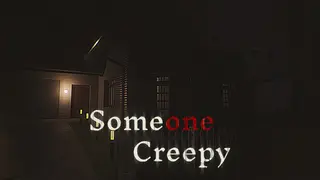 Someone Creepy