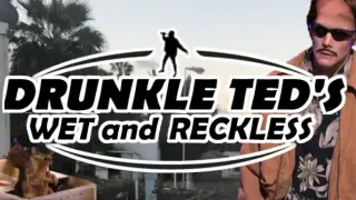 Drunkle Ted's Wet and Reckless