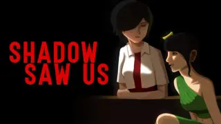Shadow Saw Us