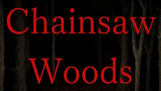 Chainsaw Woods