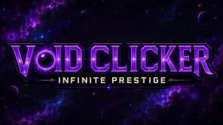 VOID CLICKER: Infinite Prestige