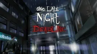 One Late Night: Deadline