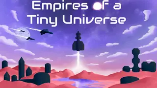 Empires of a Tiny Universe