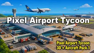 Pixel Airport Tycoon 3D + Aircraft Pack 1