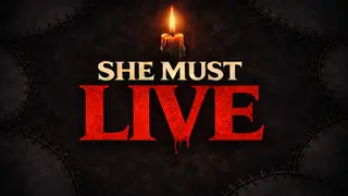 SHE MUST LIVE