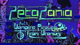 ZetaZania Part 1: Vampire Pirates from Uranus