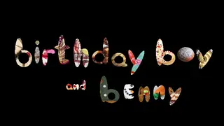 Birthday Boy and Benny