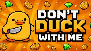 Don't duck with me