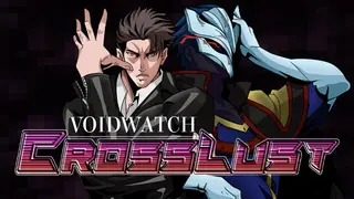 VOIDWATCH: CrossLust