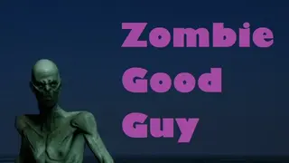 Zombie Good Guy