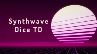 Synthwave Dice TD
