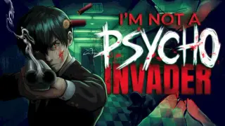 I'm not a Psycho Invader