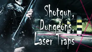 Shotgun, Dungeons, Laser Traps