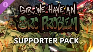 Sir, We Have an Orc Problem - Supporter Pack