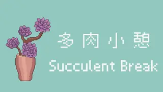 Succulent Break