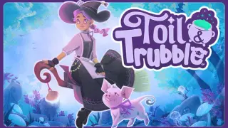 Toil & Trubble