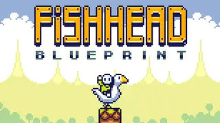 Fishhead: Blueprint