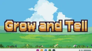 Grow and Tell