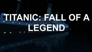 Titanic: Fall Of A Legend