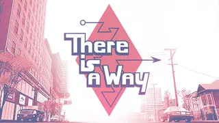There Is a Way