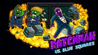 Patchman vs. Blue Squares
