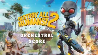 Destroy All Humans! 2 - Reprobed: Official Orchestral Score