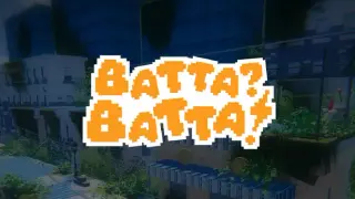 Batta? Batta!